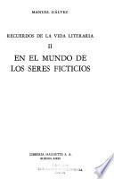 Recuerdos de la vida literaria: En el mundo de los seres ficticios