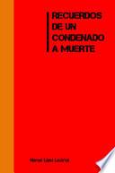 RECUERDOS DE UN CONDENADO A MUERTE