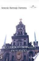 RECUERDOS ESPAÑOLES EN FLANDES TOMO III Bélgica. Zona Flamenca y Bruselas