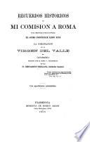 Recuerdos historicos de mi comision a Roma para gestionar ante S. Santidad el sumo pontifice Lèon XIII.