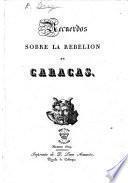 Recuerdos sobre la rebelion de Caracas