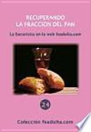 Recuperando la fracción del pan : la Eucaristía en la web feadulta.com