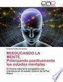 REEDUCANDO LA MENTE. Polarizando positivamente los estados mentales
