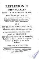 Reflexiones imparciales sobre la humanidad de los españoles en Indias, contra los pretendidos filósofos y políticos para servir de luz á las historias de los señores Raynal y Robertson ...