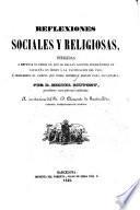 Reflexiones sociales y religiosas, dirigidas a refutar el error en que se hallan algunos eclesiásticos de Cataluña en órden á la pacificacion del pais, é indicarles el camino que todos debieran seguir para alcanzarla
