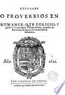 Refranes o Proverbios en romance, que cogió y glesó el Comendador ---