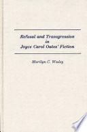 Refusal and Transgression in Joyce Carol Oates' Fiction