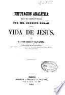 Refutación analítica de la obra escrita en francés por Mr. Ernesto Renan titulada Vida de Jesús