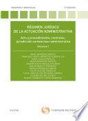 Régimen jurídico de la actuación administrativa. Volumen I