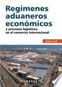 Regímenes aduaneros económicos y procesos logísticos en el comercio internacional