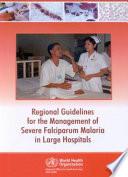 Regional Guidelines for the Management of Severe Falciparum Malaria in Large Hospitals