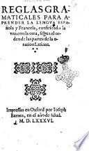Reglas gramaticales para aprender la lengua española y francesa, confiriendo la vna con la otra, segun el orden de las partes de la oration latinas