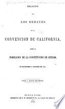 Relacion de los debates de la Convencion de California sobre la formacion de la constitucion de estado en setiembre y octubre de 1849
