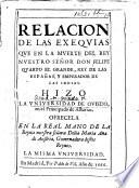 Relacion [in prose and verse] de las exequias que en la muerte del Rey ... Felipe quarto ... Rey de las Españas ... hizo la Universidad de Oviedo, etc