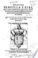 Relacion sencilla y fiel de las fiestas que el rey D. Felipe IIII ... dio a la Gloriosa Virgen Santa Teresa de Iesus, año de 1627