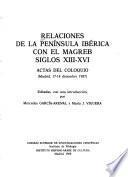 Relaciones de la Península Ibérica con el Magreb siglos XIII-XVI: actas
