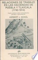 Relaciones de trabajo en las haciendas de Puebla y Tlaxcala (1740-1914)