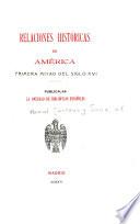 Relaciones históricas de América, primera mitad del siglo XVI.