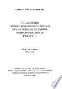 Relaciones histórico-geográfico-estadísticas de los pueblos de España hechas por iniciativa de Felipe II