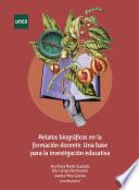 Relatos biográficos en la formación docente. Una base para la investigación educativa