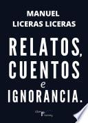 Relatos, cuentos e ignorancia.