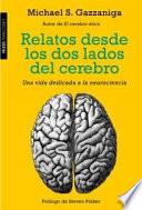 Relatos desde los dos lados del cerebro : una vida dedicada a la neurociencia