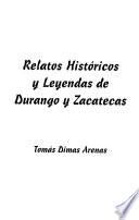 Relatos históricos y leyendas de Durango y Zacatecas