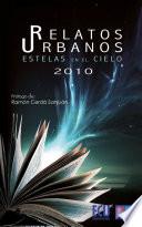Relatos Urbanos 2010. Estelas en el cielo