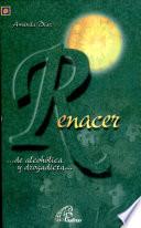 Renacer--de alcohólica y drogadicta--