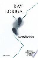 Rendición (Premio Alfaguara 2017) / Surrender