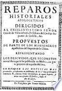 Reparos historiales apologeticos ... propuestos de parte de los Missioneros apostolicos del Imperio de la China: representando los descuidos, que se cometen en un libro [by D. F. N. entitled: “Tratados historicos ... de la monarquia de China,” etc. que se ha publicado en Madrid, en grave perjuizio de aquella Mission, etc