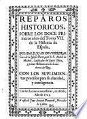 Reparos historicos sobre los doce primeros años del tomo VII de la Historia de España del Doct. D. Juan de Ferreras, cura de la Iglesia Parroquial de S. Andrés de Madrid, calificador del Santo Oficio, y primer bibliotecario de la libreria del Rey