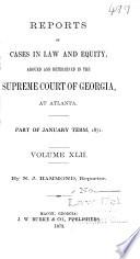 Reports of Cases in Law and Equity, Argued and Determined in the Supreme Court of the State of Georgia, in the Year ...