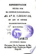 Representacion hecha por el conde de Floridablanca al Sr. D. Carlos III en que le refiere los hechos principales de su ministerio