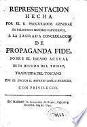 Representacion hecha por el R. Procurador General de religiosos menores capuchinos a la Sagrada Congregacion de Propaganda Fide, sobre el estado actual de la mission del Thibet