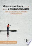 Representaciones y epistemes locales sobre la naturaleza en el Pacifico sur de Colombia