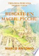 RESCATE EN MACHU PICCHU