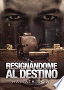 Resignándome al destino