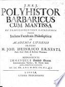 Resp. Polyhistor Barbaricus, cum Mantissa ex transcendentibus Catullianis. Præs. J. H. Ernesti