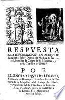 Respuesta a la informacion en derecho dada por el señor Duque de Medina de las Torres ... por el señor Marques de Leganes ... Y el Marques de Morata su hijo