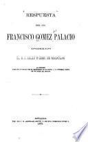 Respuesta del lic. Francisco Gómez Palacio, apoderado de d. J. Kelly y comp. de Mazatlan al informe dado en un oficio por el Ministerio de hacienda a la Suprema corte en un juicio de amparo