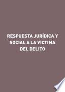 Respuesta jurídica y social a la víctima del delito