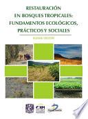 Restauración en bosques tropicales: fundamentos ecológicos, prácticos y sociales.