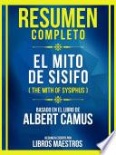 Resumen Completo - El Mito De Sisifo (The Mith Of Sysiphus) - Basado En El Libro De Albert Camus