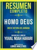 Libro Resumen Completo - Homo Deus - Breve Historia Del Mañana - Basado En El Libro De Yuval Noah Harari
