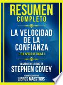 Resumen Completo - La Velocidad De La Confianza (The Speed Of Trust) - Basado En El Libro De Stephen Covey