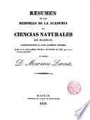 Resumen de las memorias de la Academia de Ciencias Naturales de Madrid leido por D. Mariano Lorente en la sesión pública del 2 de Oct. de 1837