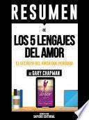 Resumen De Los 5 Lenguajes Del Amor: El Secreto Del Amor Que Perdura - De Gary Chapman