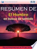 Resumen De ”El Hombre En Busca De Sentido”