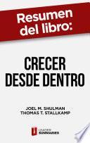 Resumen del libro Crecer desde dentro de Joel M. Shulman